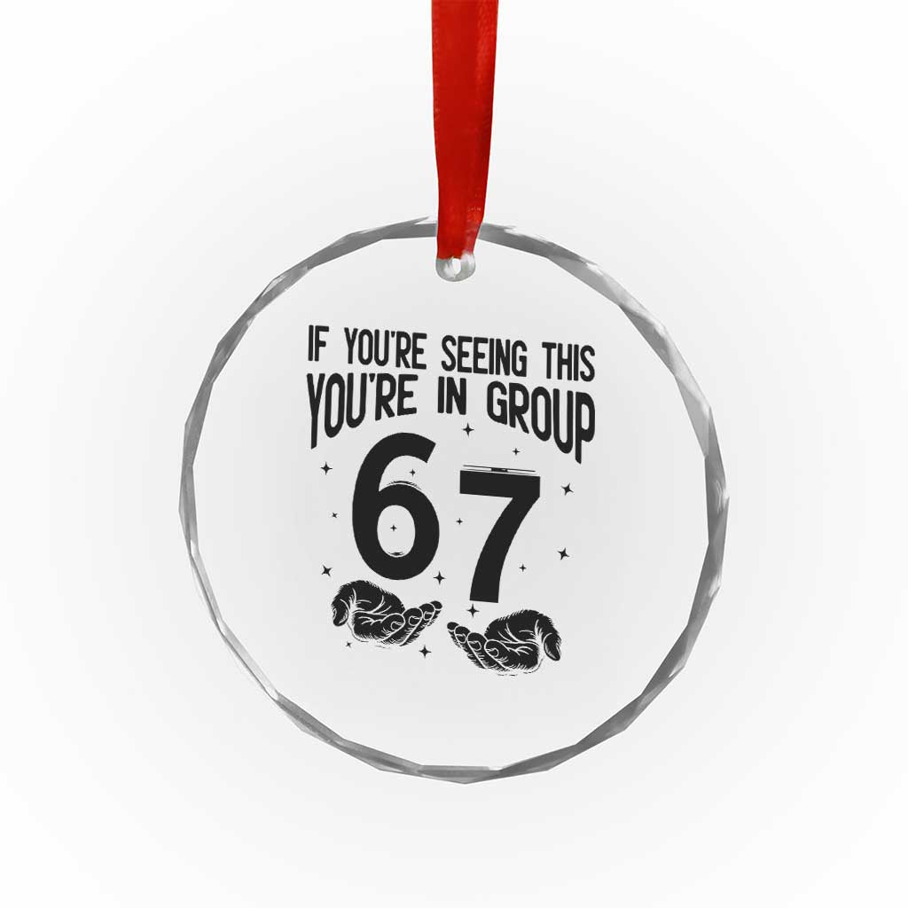 67 Six Seven Meme Crystal Glass Ornament If You Are Seeing This You Are in Group - Wonder Print Shop