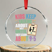 67 Six Seven Meme Crystal Glass Ornament Kids Keep Talking About 6-7 Wait Until They Learn 9-5 - Wonder Print Shop