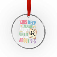 67 Six Seven Meme Crystal Glass Ornament Kids Keep Talking About 6-7 Wait Until They Learn 9-5 - Wonder Print Shop