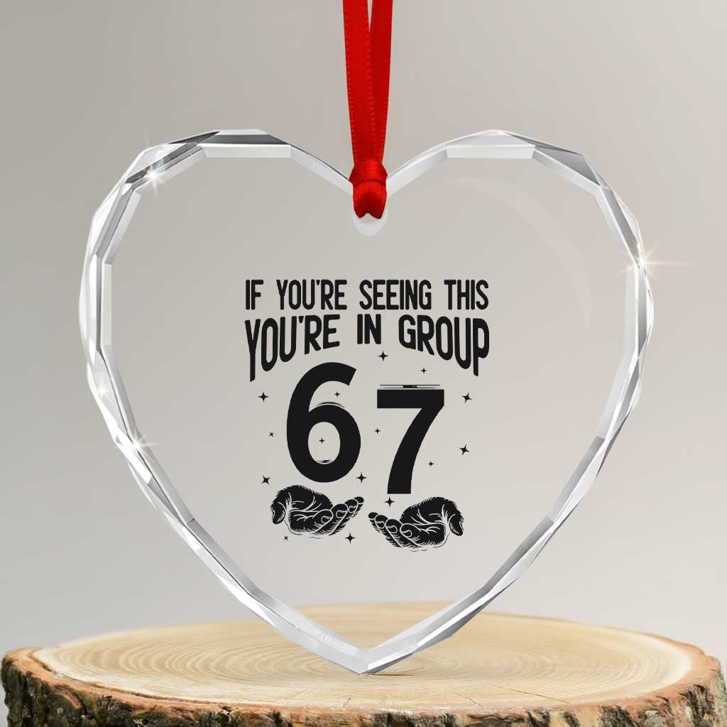 67 Six Seven Meme Heart Crystal Glass Ornament If You Are Seeing This You Are in Group - Wonder Print Shop