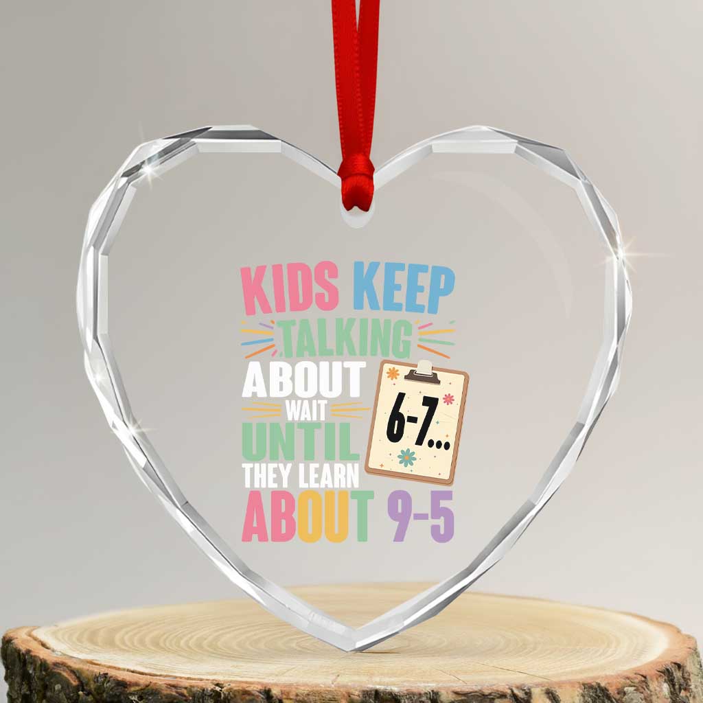 67 Six Seven Meme Heart Crystal Glass Ornament Kids Keep Talking About 6-7 Wait Until They Learn 9-5 - Wonder Print Shop
