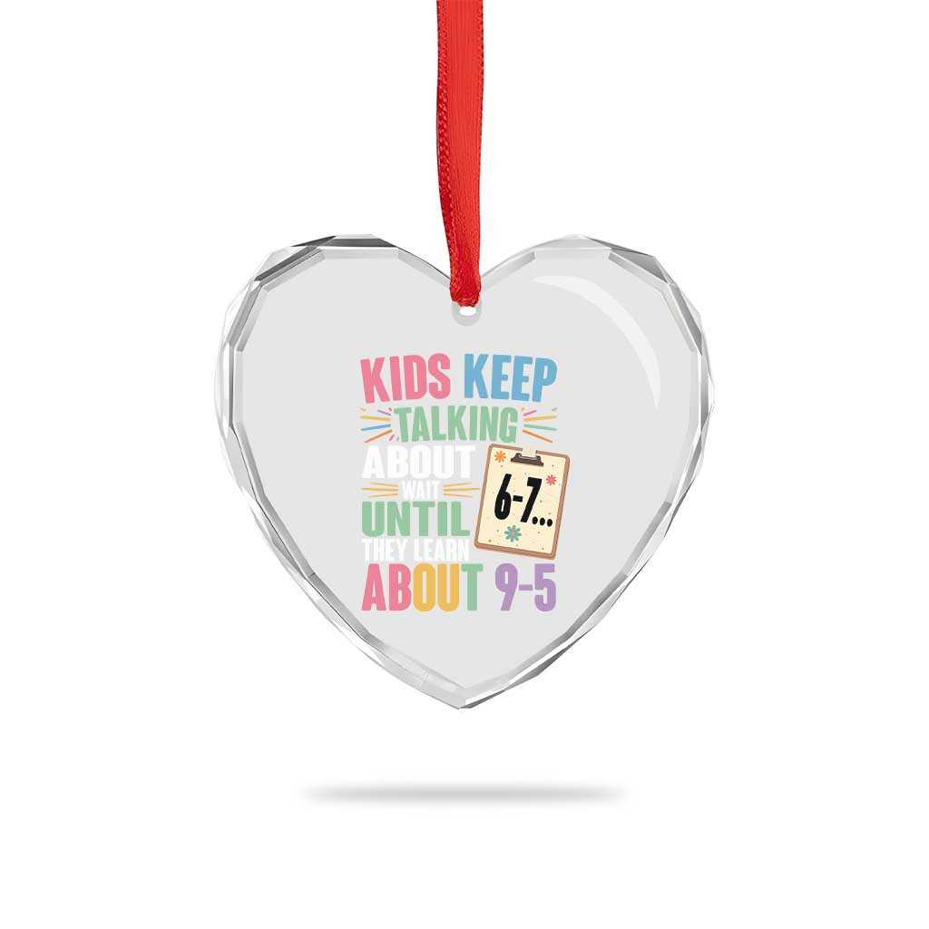 67 Six Seven Meme Heart Crystal Glass Ornament Kids Keep Talking About 6-7 Wait Until They Learn 9-5 - Wonder Print Shop