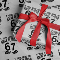 67 Six Seven Meme Wrapping Paper Roll If You Are Seeing This You Are in Group - Wonder Print Shop