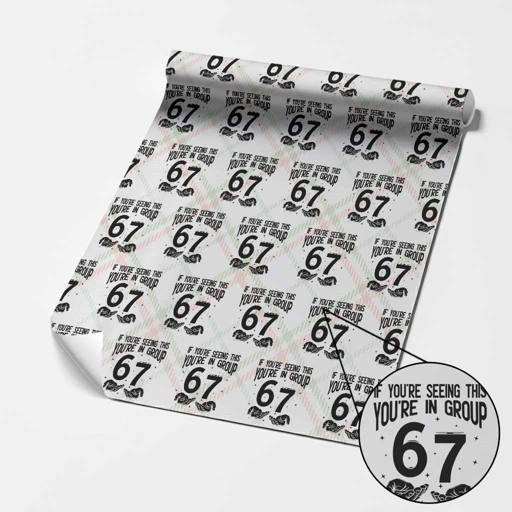 67 Six Seven Meme Wrapping Paper Roll If You Are Seeing This You Are in Group - Wonder Print Shop
