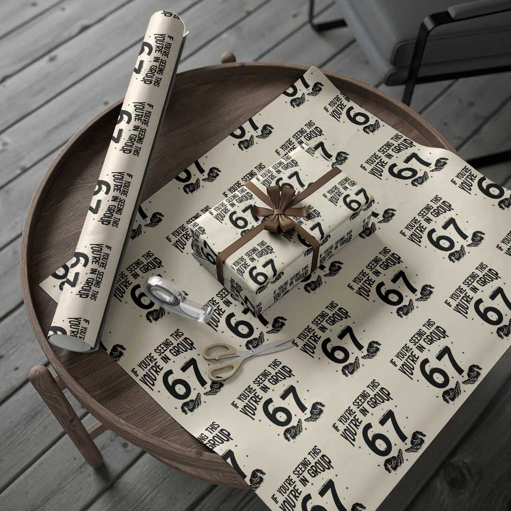 67 Six Seven Meme Wrapping Paper Roll If You Are Seeing This You Are in Group - Wonder Print Shop