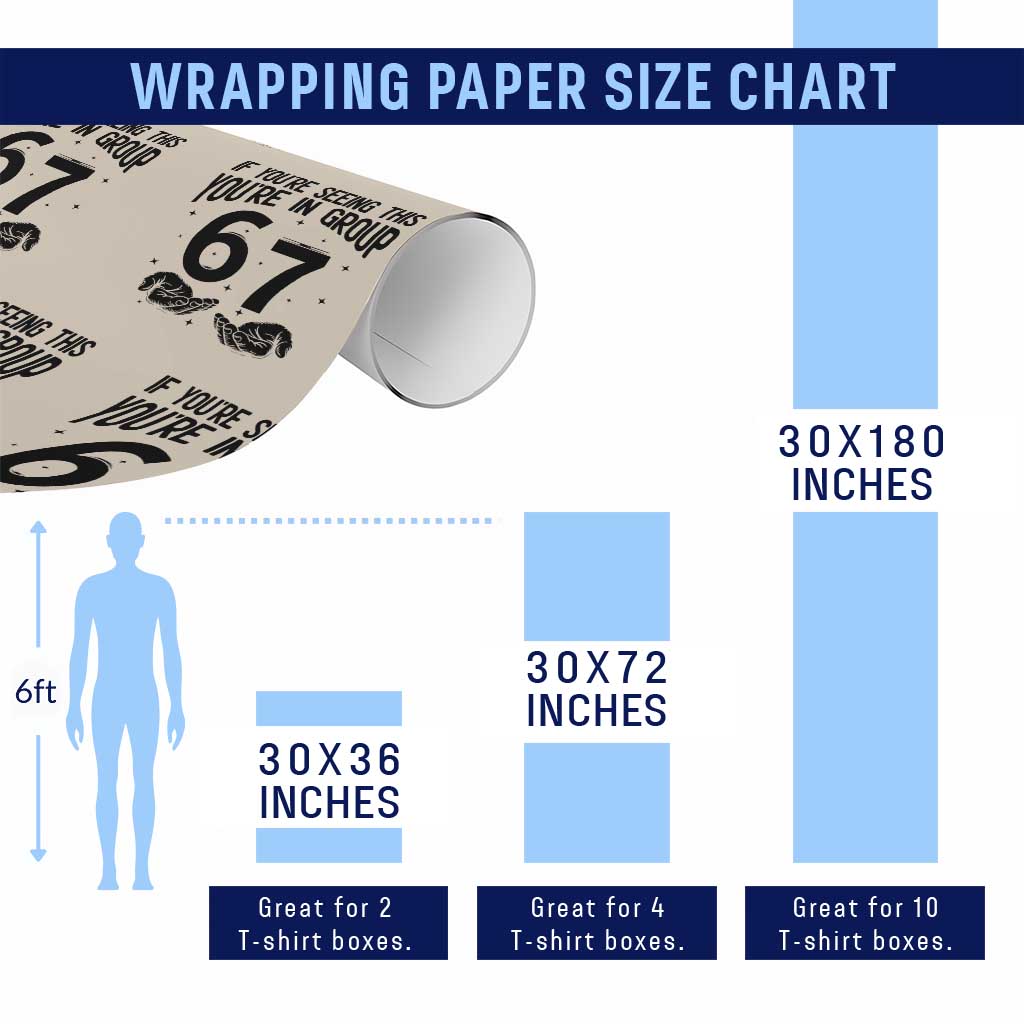 67 Six Seven Meme Wrapping Paper Roll If You Are Seeing This You Are in Group - Wonder Print Shop