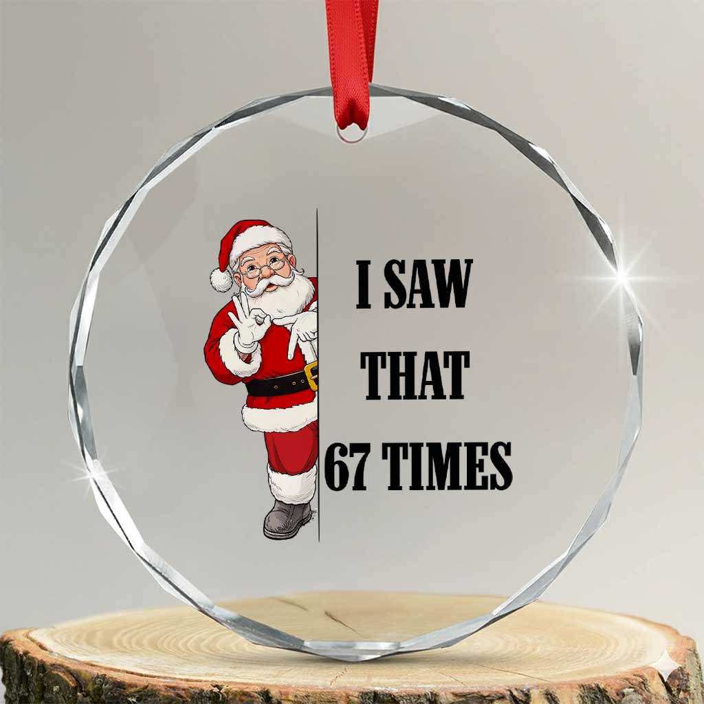67 Six Seven Santa Christmas Meme Crystal Glass Ornament I Saw That - Wonder Print Shop