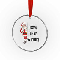 67 Six Seven Santa Christmas Meme Crystal Glass Ornament I Saw That - Wonder Print Shop
