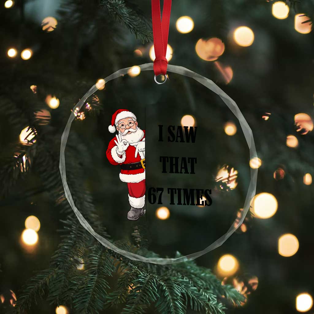 67 Six Seven Santa Christmas Meme Crystal Glass Ornament I Saw That - Wonder Print Shop