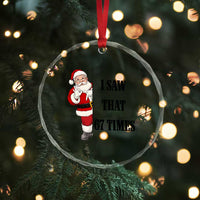 67 Six Seven Santa Christmas Meme Crystal Glass Ornament I Saw That - Wonder Print Shop