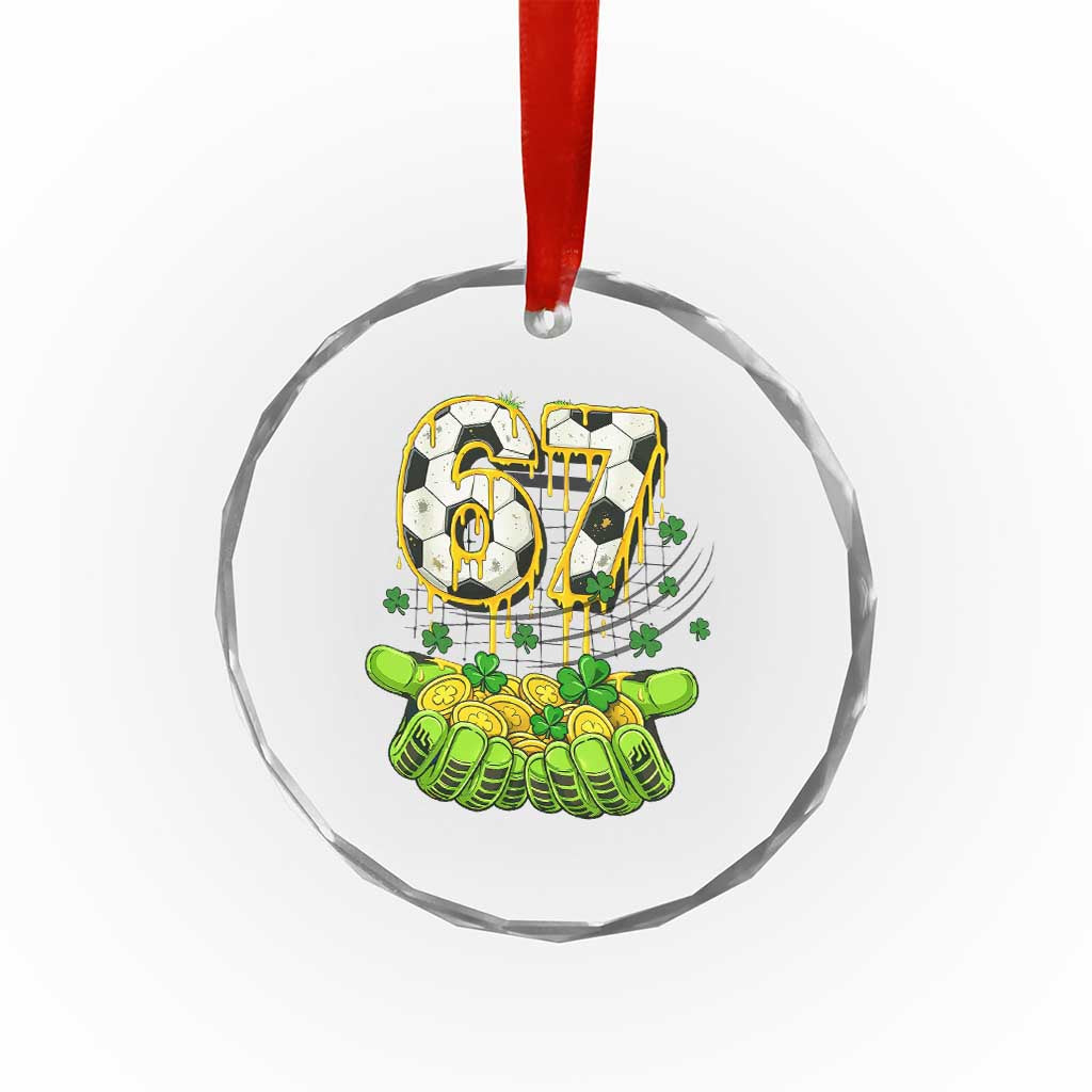 67 Soccer St Patricks Day Crystal Glass Ornament Funny Six Seven Gen Alpha Meme Drip