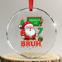 67 Teacher Christmas Crystal Glass Ornament Santa Six Seven Meme Math Equation Bruh - Wonder Print Shop
