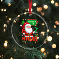 67 Teacher Christmas Crystal Glass Ornament Santa Six Seven Meme Math Equation Bruh - Wonder Print Shop