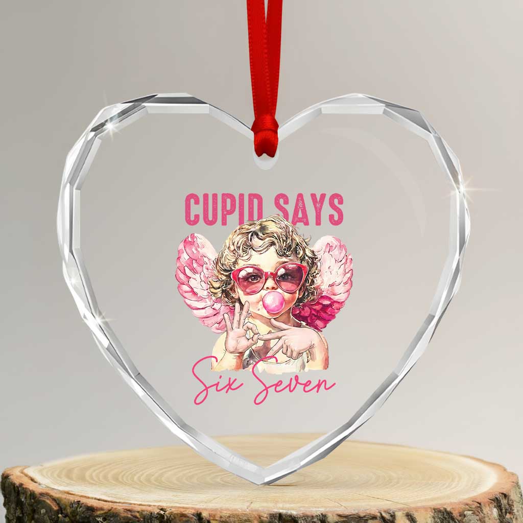 67 Valetines Heart Crystal Glass Ornament Funny Cupid Says Six Seven - Wonder Print Shop