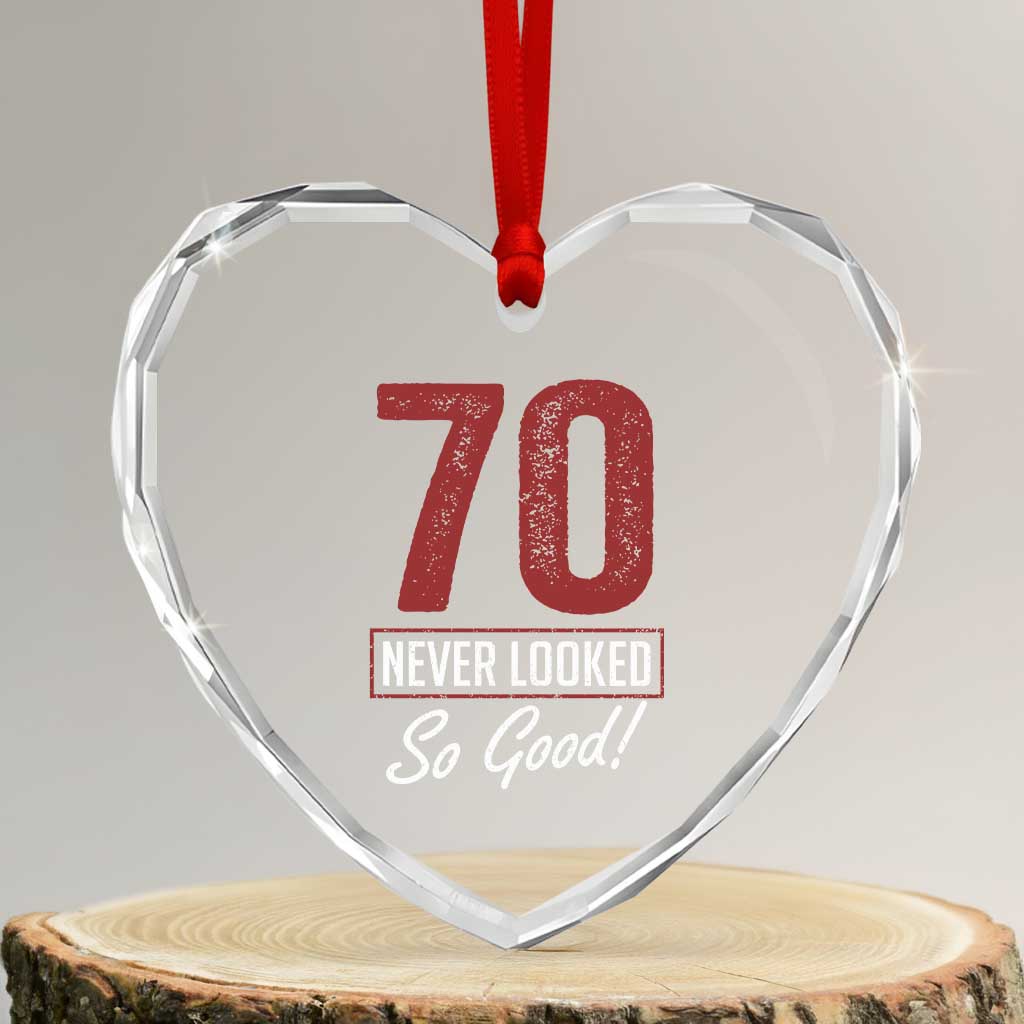 70 Never Looked So Good Funny 70th Birthday Heart Crystal Glass Ornament