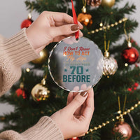 70th Birthday Crystal Glass Ornament I Don't Know How To Act My Age I've Never Been 70 Before