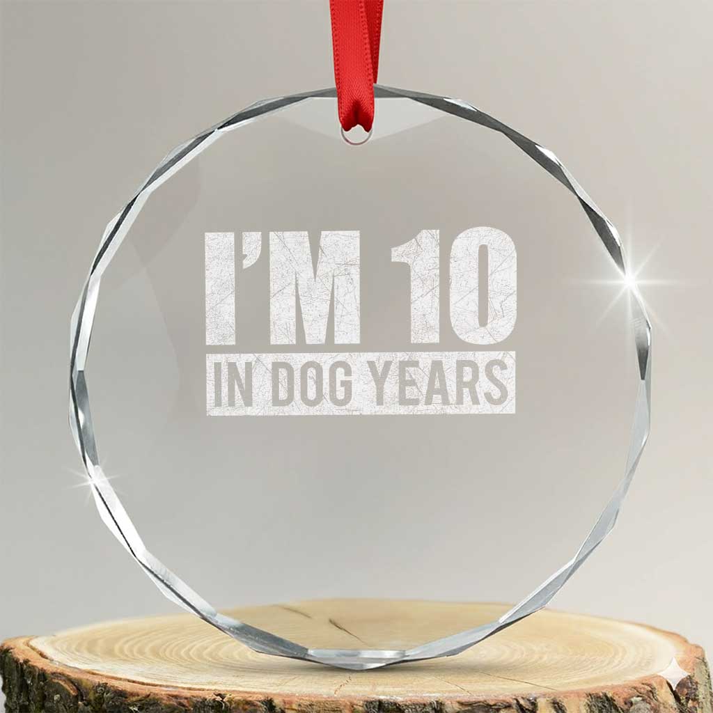 70th Birthday Funny I Am 10 In Dog Years Crystal Glass Ornament 70 Years Old Gifts