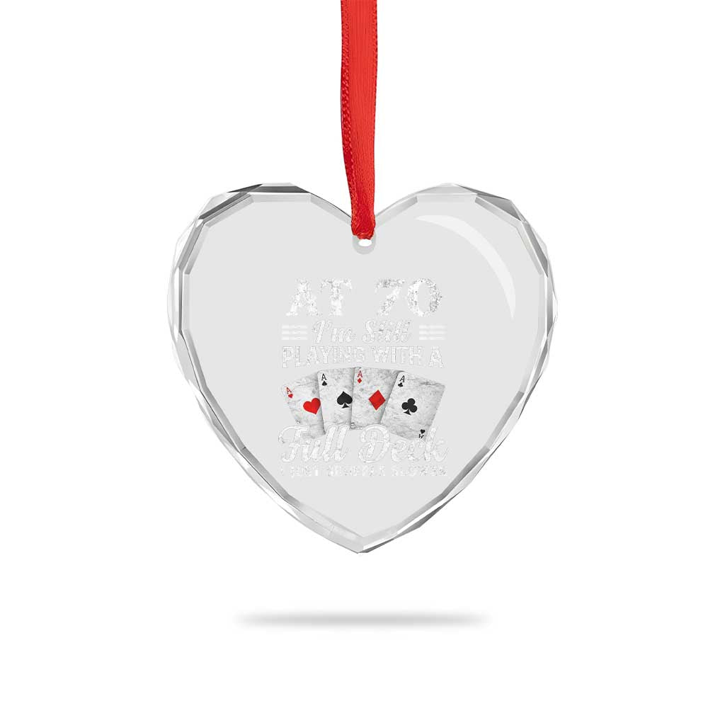 70th Birthday Poker Lover Heart Crystal Glass Ornament At 70 I Am Still Playing With A Full Deck I Just Shuffle Slower