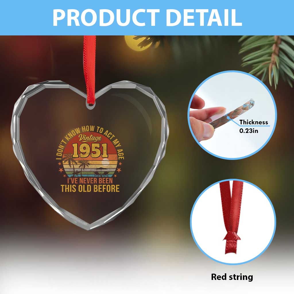 75th Birthday Vintage 1951 Heart Crystal Glass Ornament I Dont Know How To Act My Age Ive Never Been This Old Before