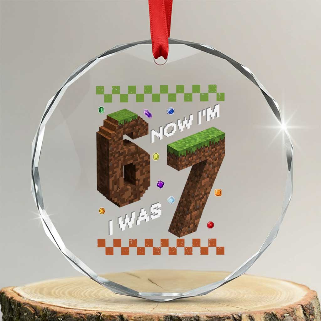 7th Birthday I Was 6 Now Im 7 Crystal Glass Ornament Unlocked 67 Boys Kids Youth