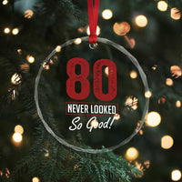 80 Never Looked So Good Funny 80th Birthday Crystal Glass Ornament