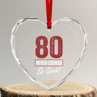 80 Never Looked So Good Funny 80th Birthday Heart Crystal Glass Ornament