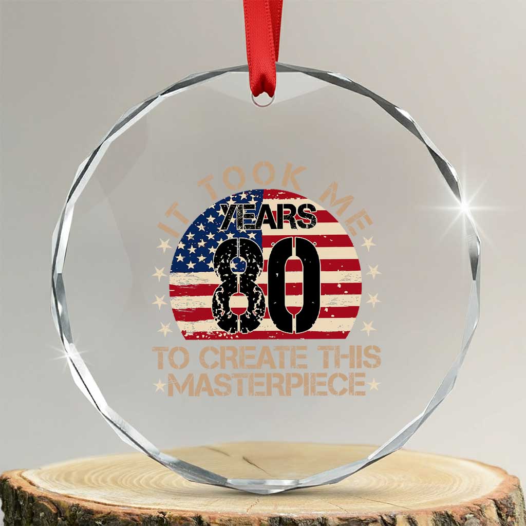 80th Birthday Crystal Glass Ornament It Took Me 80 Years To Create This Masterpiece Vintage American Flag