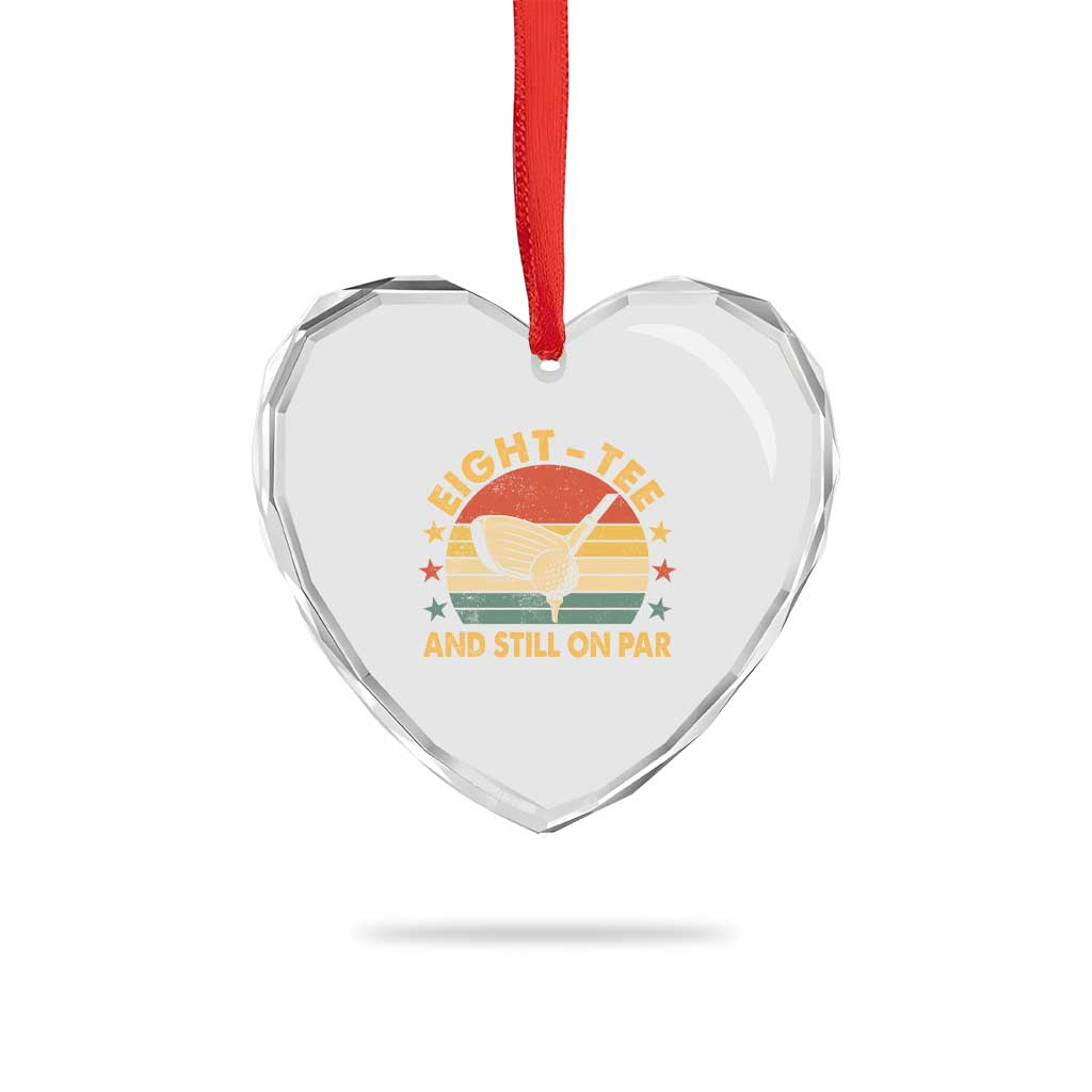 80th Birthday Golf Heart Crystal Glass Ornament Funny Eight Tee And Still On Par 80 Years Old