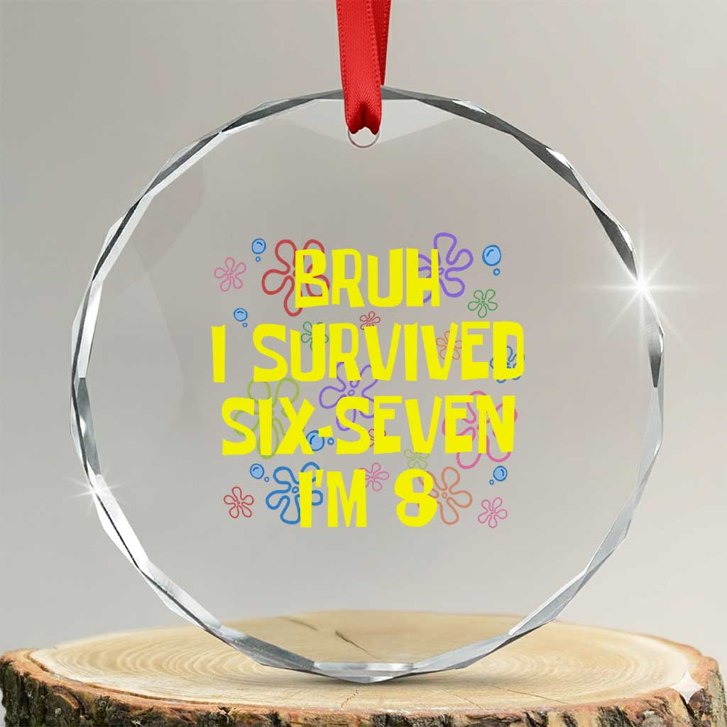 8th Birthday Crystal Glass Ornament Im 8 Year Old Bruh I Survived 67 Colorful Bubble Flower