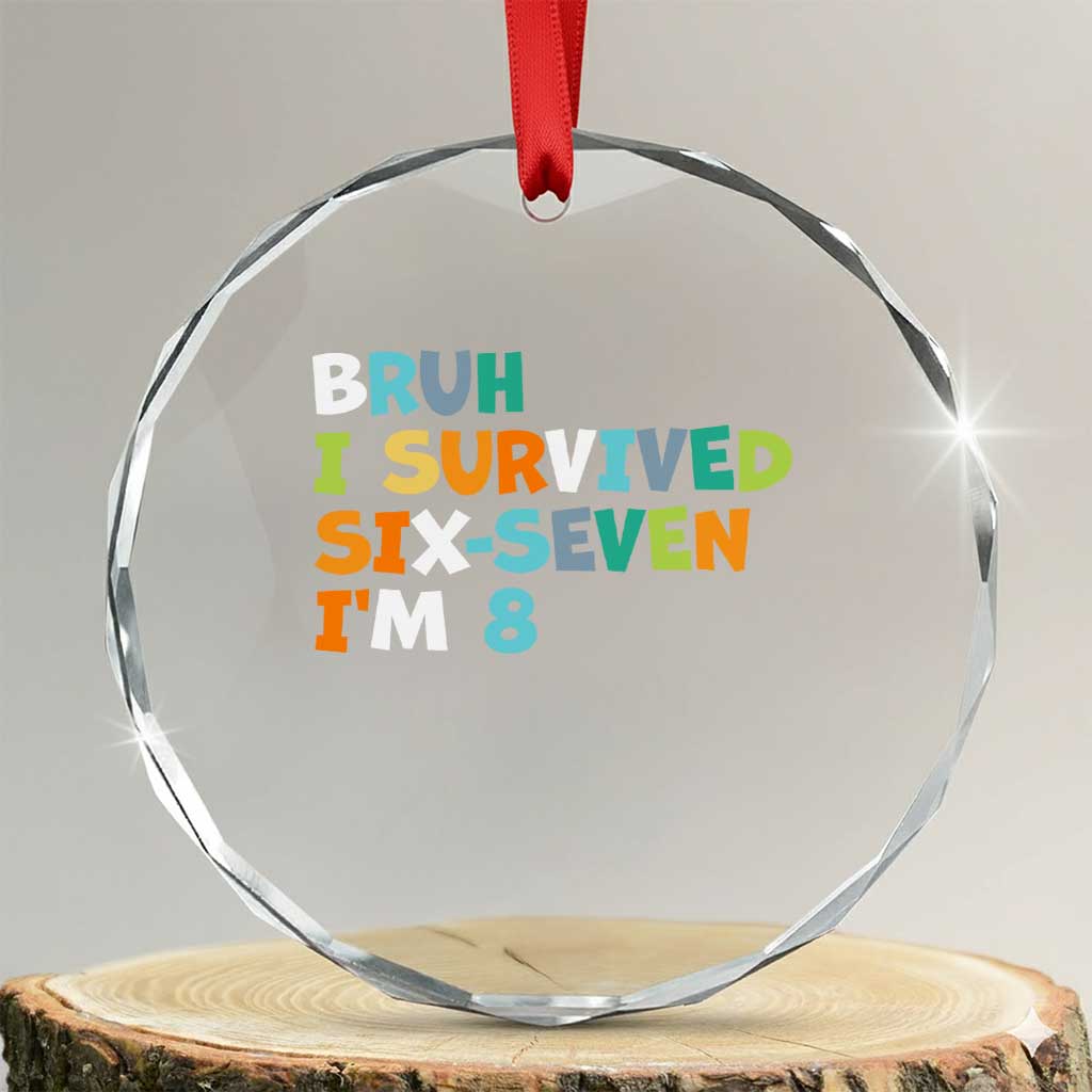 8th Birthday Crystal Glass Ornament Im 8 Year Old Six Seven Bruh I Survived 67