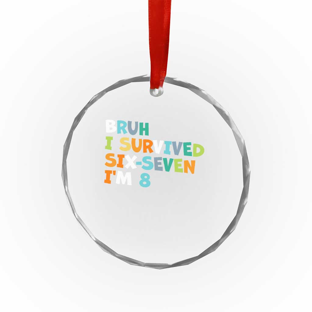 8th Birthday Crystal Glass Ornament Im 8 Year Old Six Seven Bruh I Survived 67