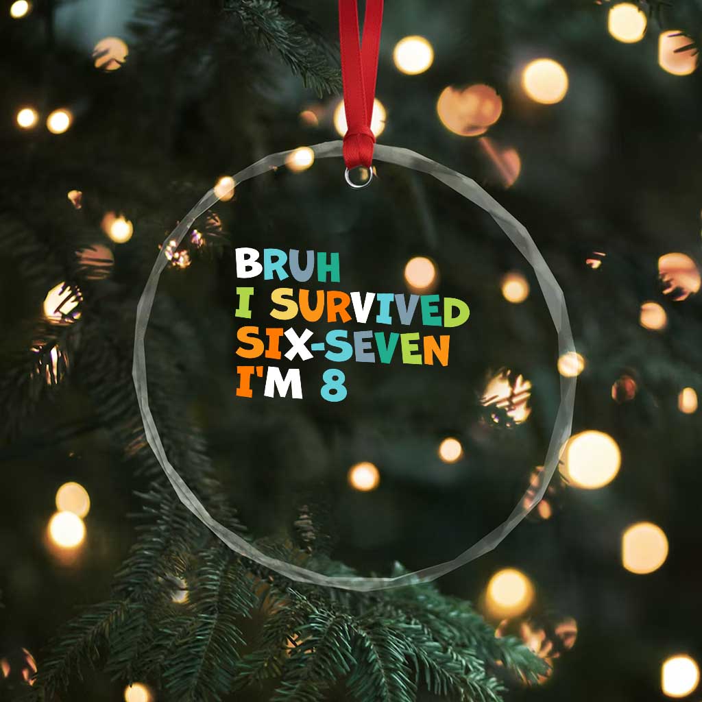8th Birthday Crystal Glass Ornament Im 8 Year Old Six Seven Bruh I Survived 67