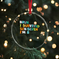 8th Birthday Crystal Glass Ornament Im 8 Year Old Six Seven Bruh I Survived 67