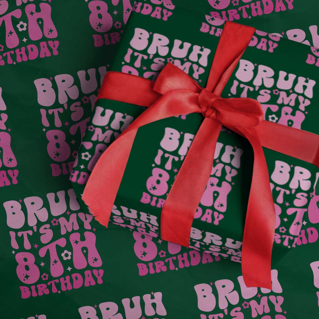 8th Birthday Girls Wrapping Paper Roll Bruh Its My 8 Bday Eight Years Old
