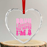 8th Birthday Girls Heart Crystal Glass Ornament Bruh I Survived 67 Im 8 Year Old Six Seven