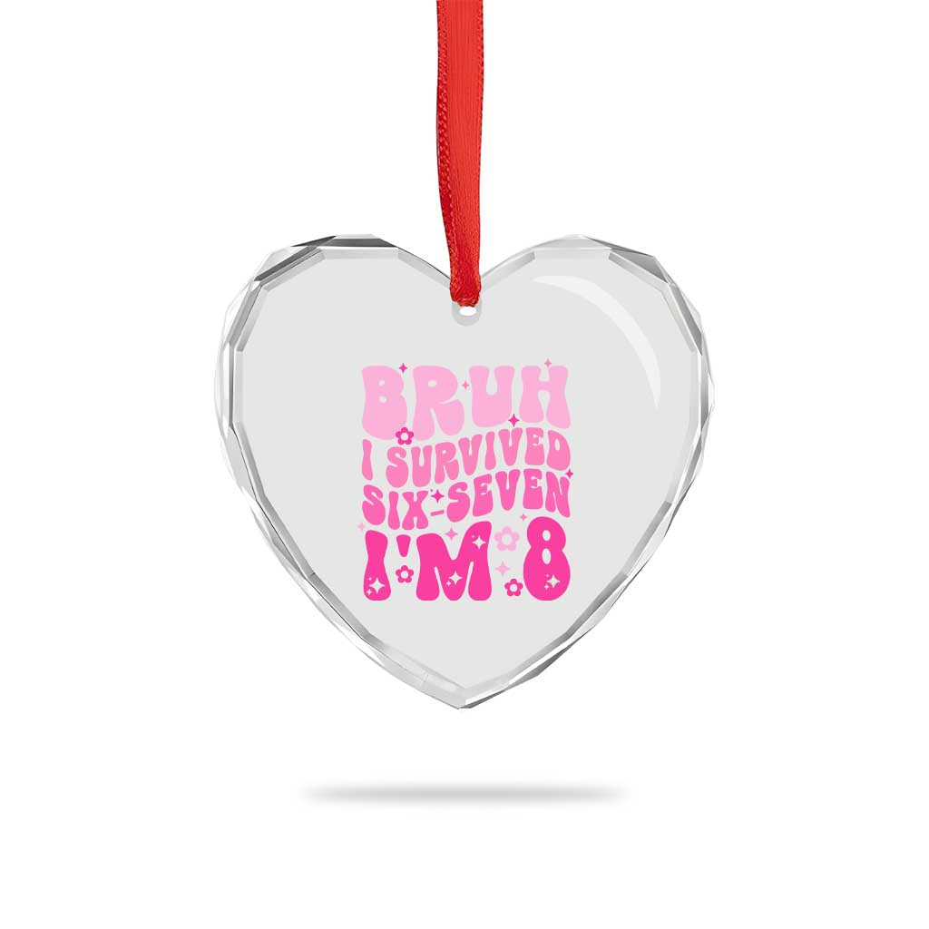 8th Birthday Girls Heart Crystal Glass Ornament Bruh I Survived 67 Im 8 Year Old Six Seven