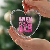 8th Birthday Girls Heart Crystal Glass Ornament Bruh Its My 8 Bday Eight Years Old