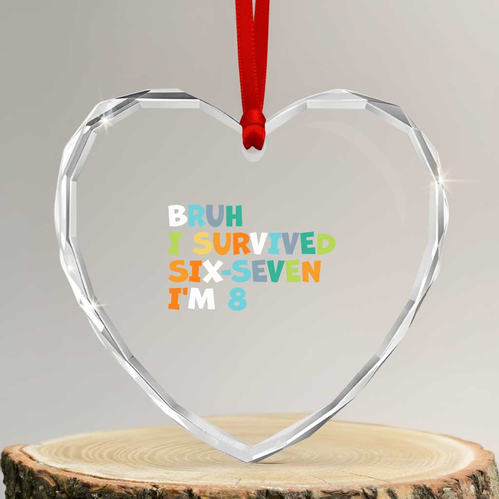 8th Birthday Heart Crystal Glass Ornament Im 8 Year Old Six Seven Bruh I Survived 67