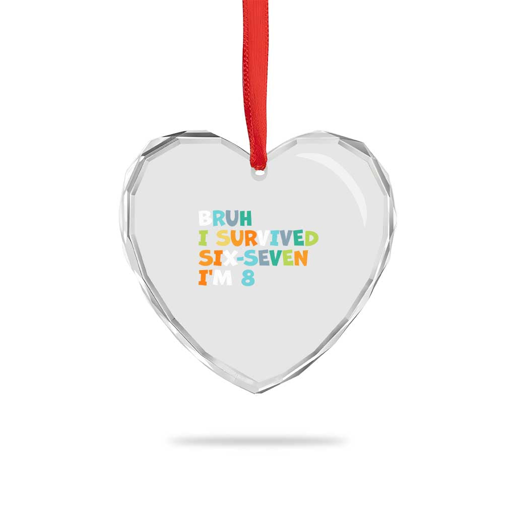 8th Birthday Heart Crystal Glass Ornament Im 8 Year Old Six Seven Bruh I Survived 67