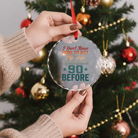 90th Birthday Crystal Glass Ornament I Don't Know How To Act My Age I've Never Been 90 Before