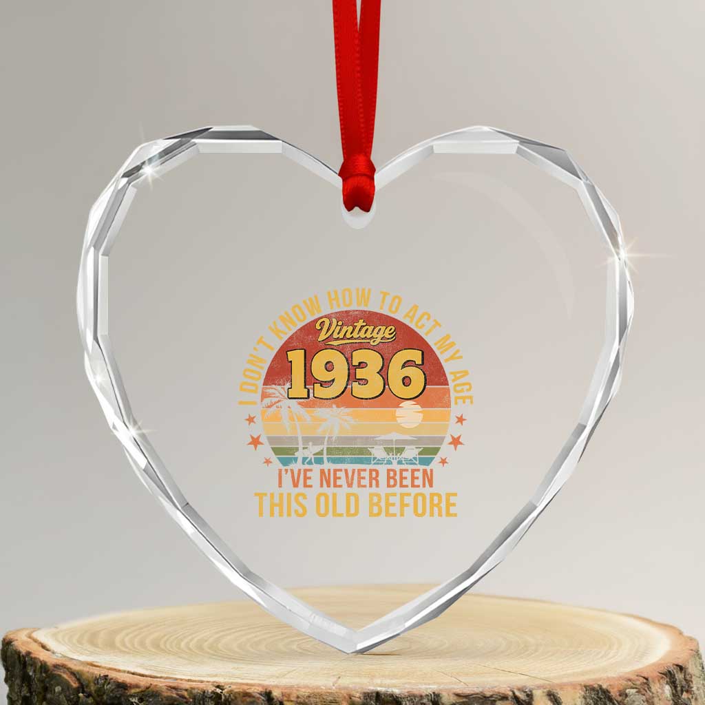 90th Birthday Vintage 1936 Heart Crystal Glass Ornament I Dont Know How To Act My Age Ive Never Been This Old Before