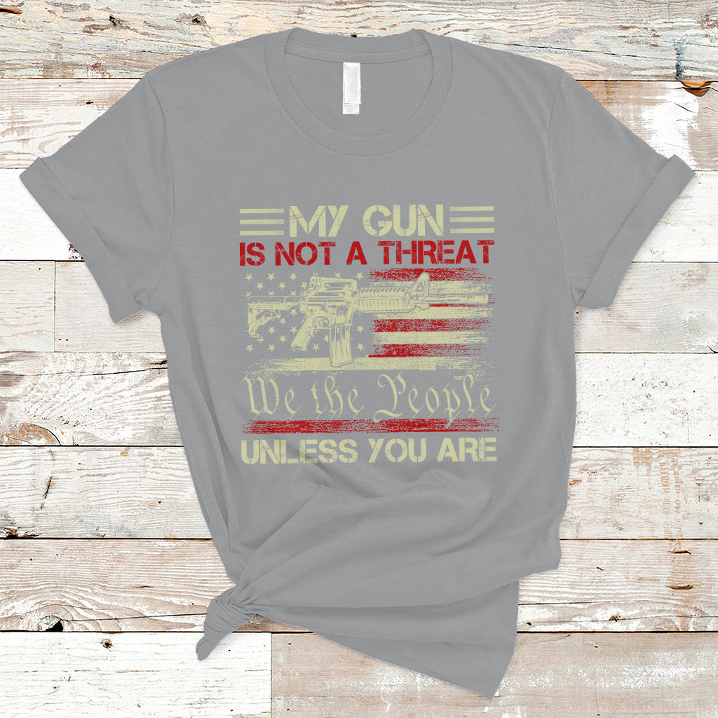 Funny Gun T Shirt Political Gun Rights My Gun Is Not A Threat Unless You Are Rifle American Flag - Wonder Print Shop