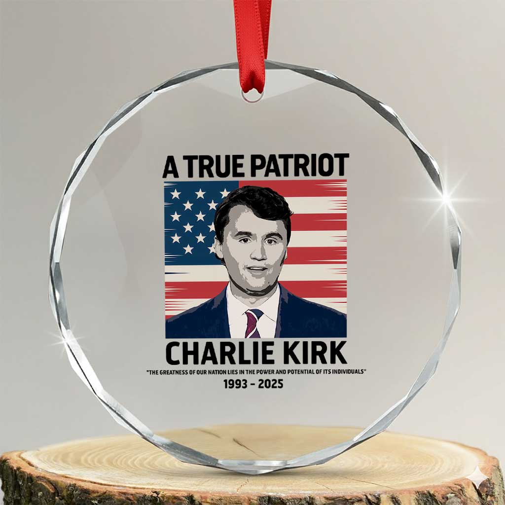 A True Patriot Memorial Crystal Glass Ornament Charlie Kirk Legacy The Greatness of Our Nation TS02