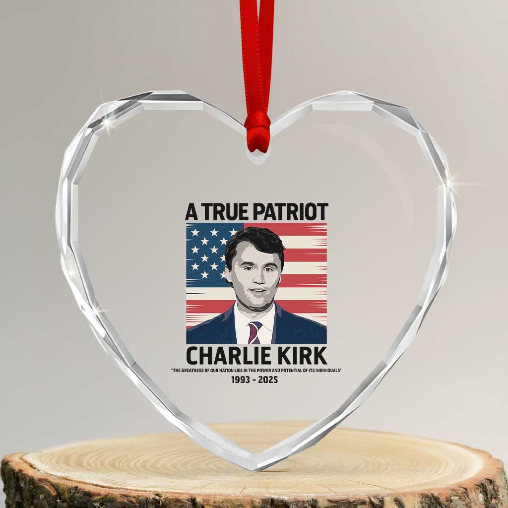 A True Patriot Memorial Heart Crystal Glass Ornament Charlie Kirk Legacy The Greatness of Our Nation - Wonder Print Shop