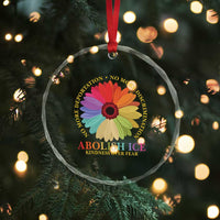 Abolish Ice Crystal Glass Ornament No More Deportation No More Discrimmination Kindness Over Fear