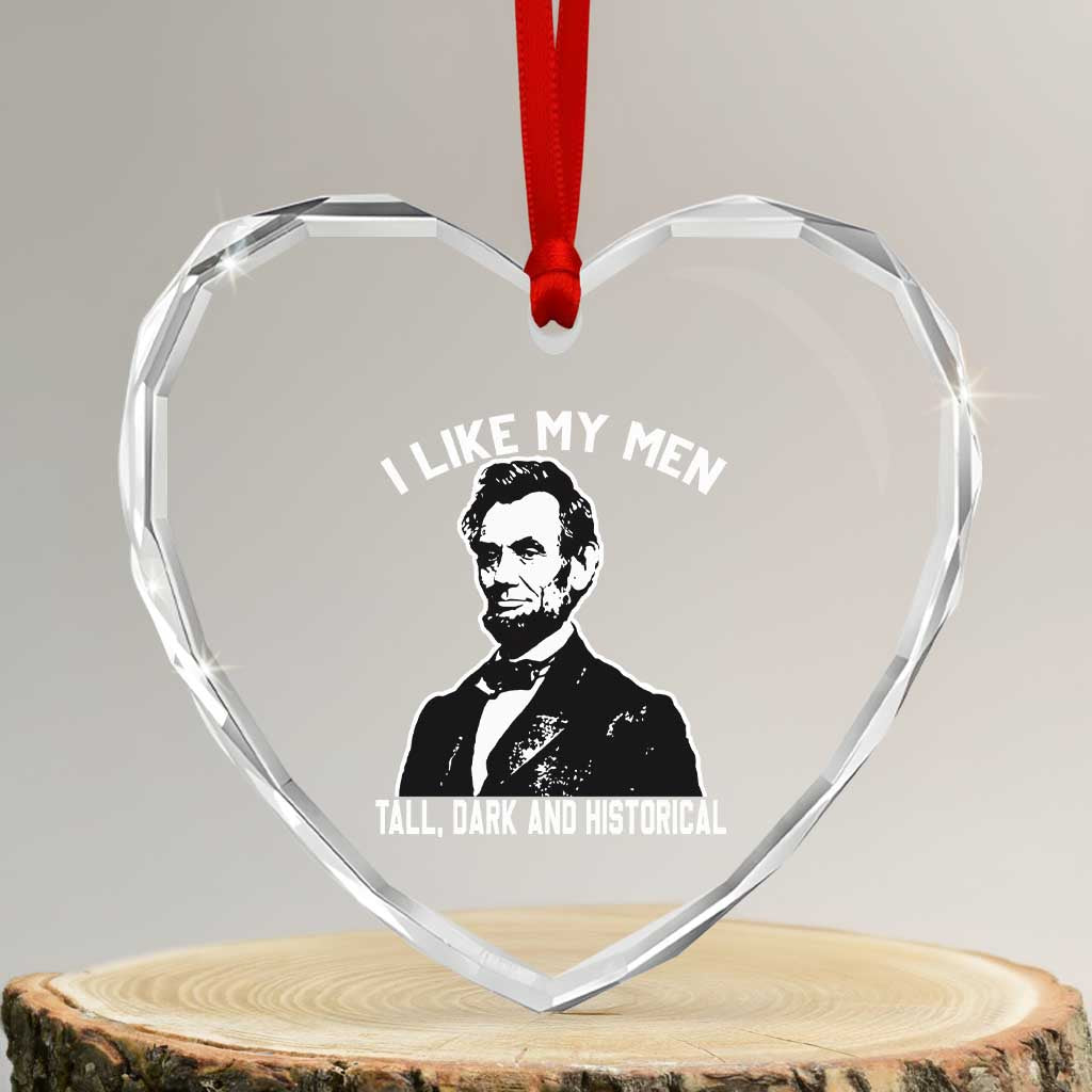 Abraham Lincoln American History Heart Crystal Glass Ornament I Like My Men Tall Dark and Historical