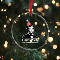 Abraham Lincoln American History Presidents Day Crystal Glass Ornament I Like My Men Tall Dark and Historical