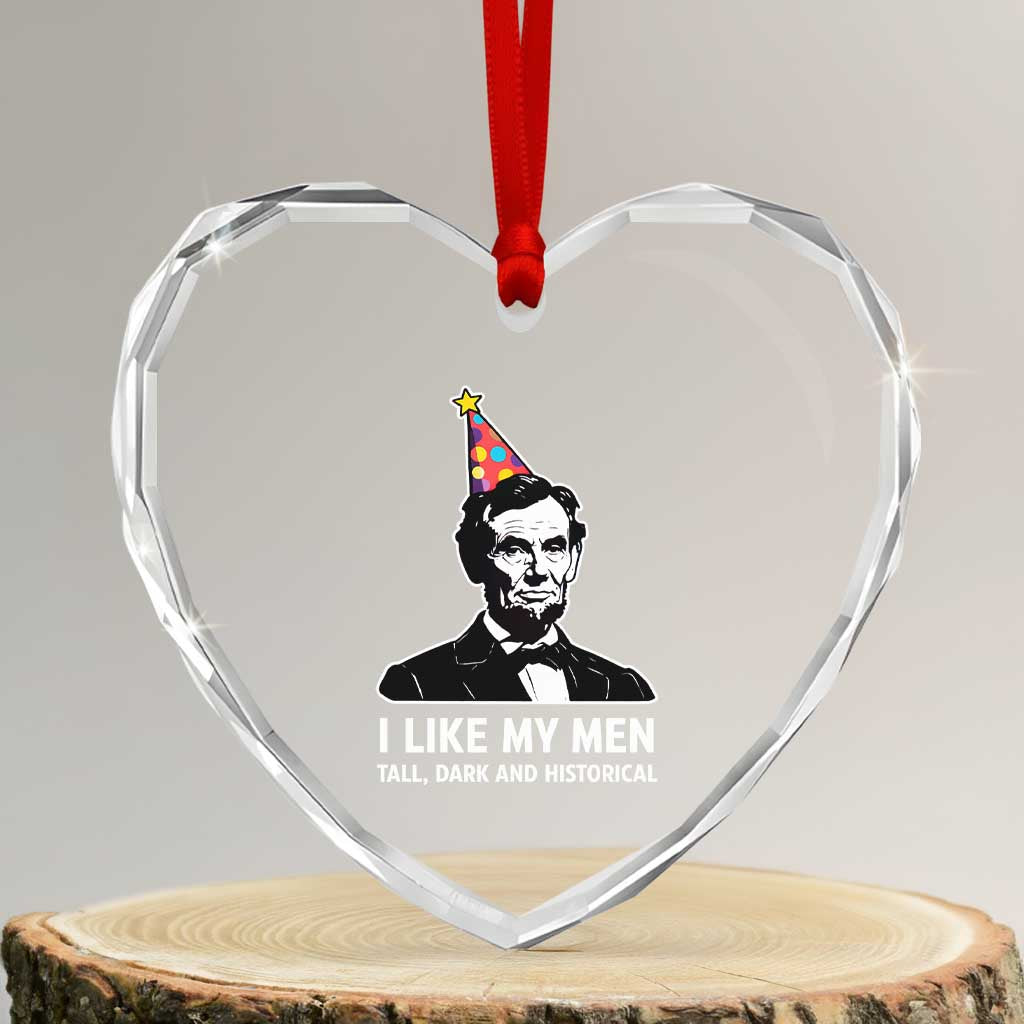 Abraham Lincoln American History Presidents Day Heart Crystal Glass Ornament I Like My Men Tall Dark and Historical