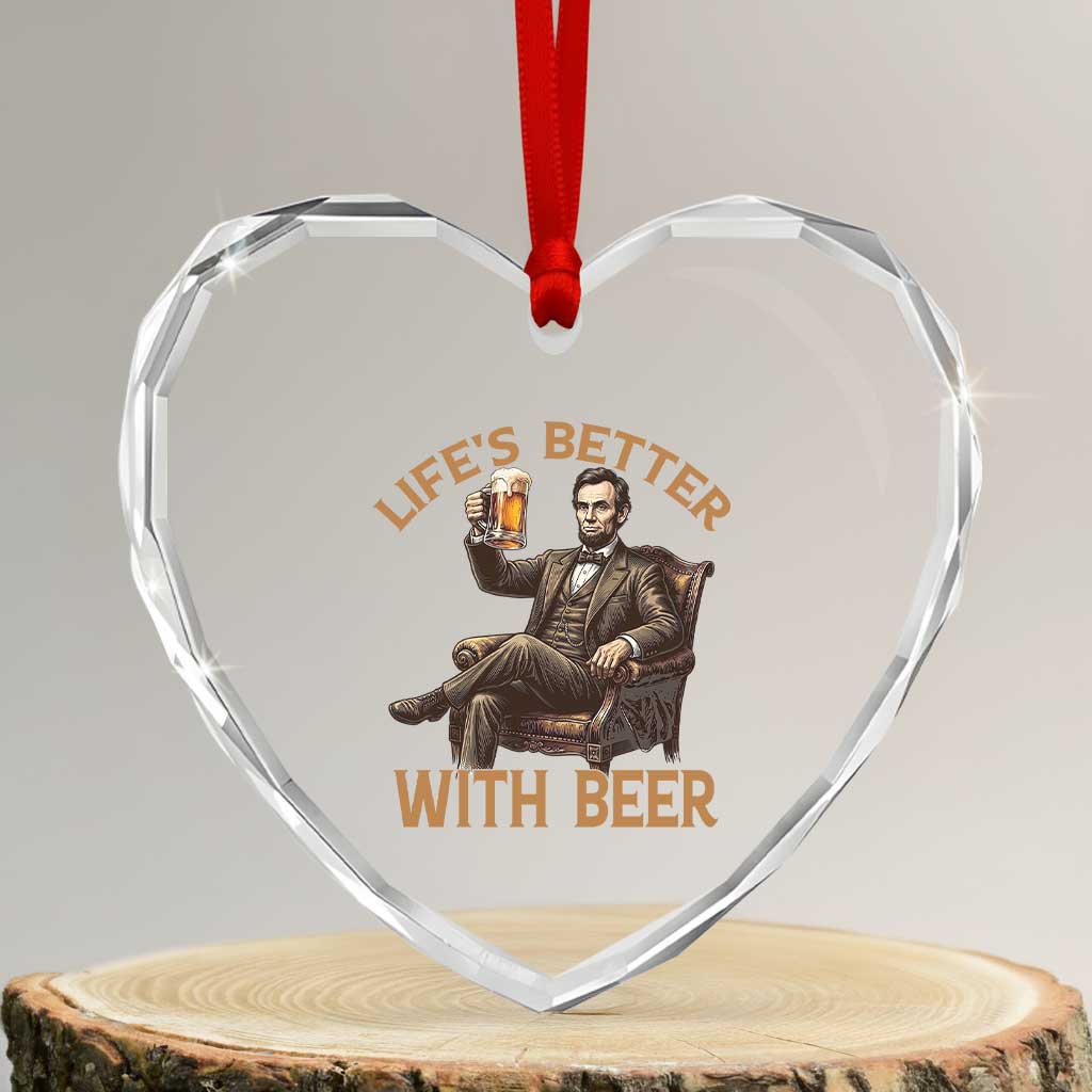 Abraham Lincoln Lifes Better With Beer Heart Crystal Glass Ornament Funny American President Beer Lover