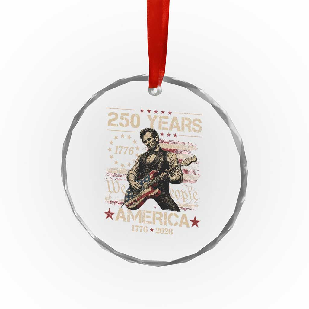 Abraham Lincoln Playing Guitar 250th Anniversary Crystal Glass Ornament 250 Years 1776 2026 4th July USA Flag We The People